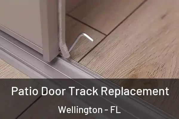 Patio Door Track Replacement Wellington - FL