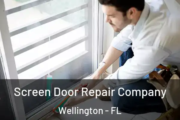 Screen Door Repair Company Wellington - FL